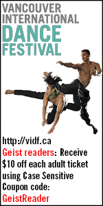 Vancouver International Dance Festival. Geist readers! Receive $10 off each adult ticket using Case Sensitive Coupon code: GeistReader