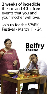 Belfry Theatre: The Spark Festival March 11 to 25